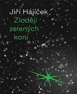 Česká beletria Zloději zelených koní - Jiří Hájíček