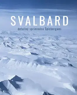 Európa Svalbard - Detailný sprievodca Špicbergami - Barbora Púčiková
