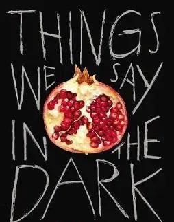 Sci-fi a fantasy Things We Say in the Dark - Kirsty Logan