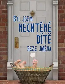 Česká beletria Byl jsem nechtěné dítě beze jména - Petr Hroch Binder