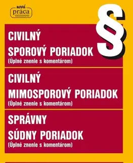 Správne právo Civilný sporový poriadok, Civilný mimosporový poriadok a Správny súdny poriadok s podrobným komentárom - platný od 1. marca 2023 - Kolektív autorov
