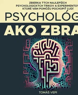 Rozvoj osobnosti Tomáš Vepi Psychológia ako zbraň
