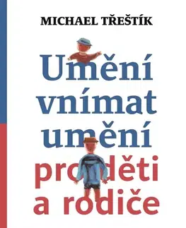 Maliarstvo, grafika Umění vnímat umění pro děti a rodiče - Michael Třeštík