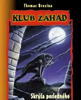 Dobrodružstvo, napätie, western Klub záhad – Skrýša posledného vlkolaka, 3.vydanie - Thomas Brezina,Wolfram Nowatzyk,Silvia Stuppacherová