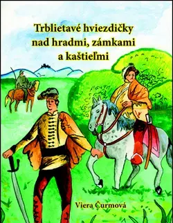 Rozprávky Trblietavé hviezdičky nad hradmi, zámkami a kaštieľmi - Viera Čurmová