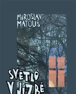 Biografie - ostatné Světlo v jizbě - Miroslav Matouš