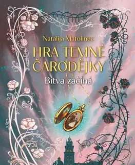 Fantasy, upíri Hra temné čarodějky: Bitva začíná - Natalija Matolinec,Anya Surgan,Xenie Sedláková