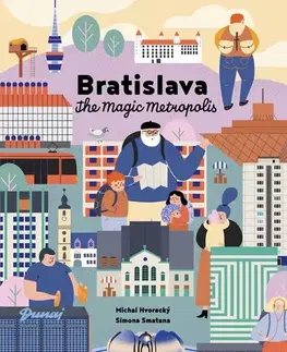 Beletria - ostatné Bratislava – The Magic Metropolis - Michal Hvorecký,Julia Sherwood,Simona Smatana,Peter Sherwood
