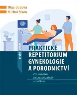 Gynekológia a pôrodníctvo Praktické repetitorium gynekologie a porodnictví - Olga Dubová,Michal Zikán