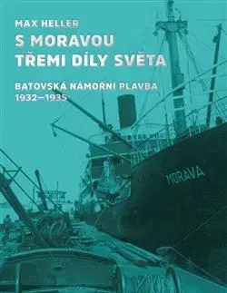 História - ostatné S Moravou třemi díly světa - Max Heller