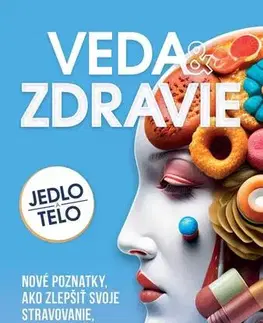 Fejtóny, rozhovory, reportáže Veda a zdravie - Jedlo a telo - Alžbeta Pňačeková,Iveta Grznárová
