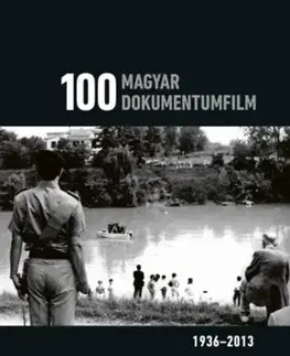 Film - encyklopédie, ročenky 100 magyar dokumentumfilm 1936-2013