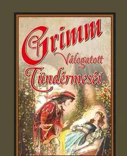 Rozprávky Grimm válogatott tündérmeséi - Grimm testvérek