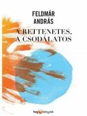 Rozvoj osobnosti A rettenetes a csodálatos - András Feldmár