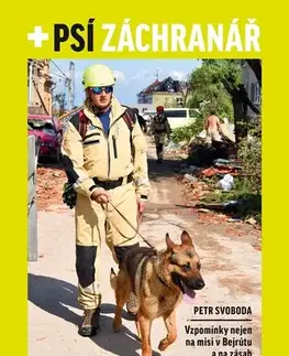 Biografie - ostatné Psí záchranář - Petr Svoboda,Petr Svoboda