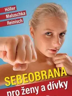 Šport - ostatné Sebeobrana pro ženy a dívky - Jürgen Höller,Stefan Reinisch,Axel Maluschka