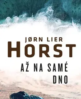 Detektívky, trilery, horory Až na samé dno, 2. vydanie - Jorn Lier Horst,Zuzana Demjánová