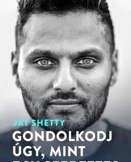 Duchovný rozvoj Gondolkodj úgy, mint egy szerzetes - Jay Shetty