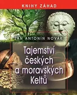 Slovenské a české dejiny Tajemství českých a moravských Keltů - Jan A. Novák