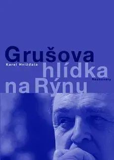 Citáty, výroky, aforizmy, príslovia, porekadlá Grušova hlídka na Rýnu - Karel Hvížďala