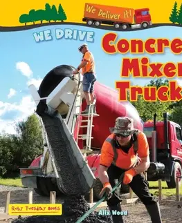 Encyklopédie pre deti a mládež - ostatné We Drive Concrete Mixer Trucks - Alix Wood