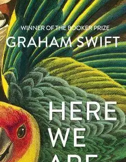 Cudzojazyčná literatúra Here We Are - Graham Swift