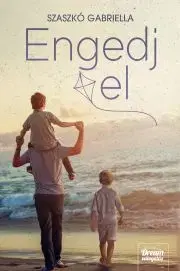 Sociológia, etnológia Engedj el! - Gabriella Szaszkó