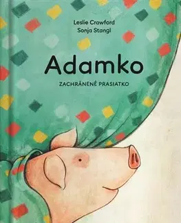 Rozprávky Adamko, zachránené prasiatko - Leslie Crawford