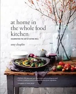 Vegetariánska kuchyňa At Home in the Whole Food Kitchen - Amy Chaplin