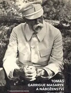 Slovenské a české dejiny Tomáš Garrigue Masaryk a náboženství - Martin Chadima