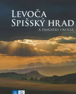 Encyklopédie, obrazové publikácie Levoča, Spišský hrad a pamiatky okolia - Milan Kapusta,Vladimír Olejník