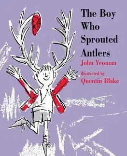 V cudzom jazyku The Boy Who Sprouted Antlers - John Yeoman,Quentin Blake