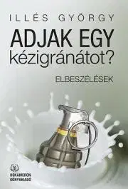 Svetová beletria Adjak egy kézigránátot? - Györgyi Illés