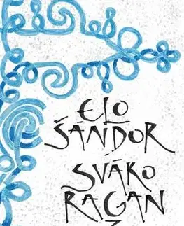 Romantická beletria Sváko Ragan z Brezovej - Elo Šándor