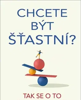 Psychológia, etika Chcete být šťastní? Tak se o to přestaňte snažit - Rafa Euba