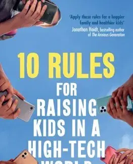 Výchova, cvičenie a hry s deťmi 10 Rules for Raising Kids in a High-Tech World - Jean M. Twenge