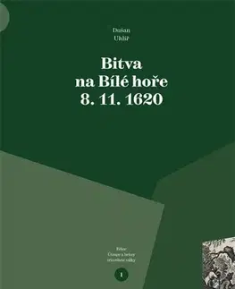 Slovenské a české dejiny Bitva na Bílé hoře 8. 11. 1620 - Dušan Uhlíř