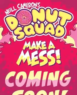 Beletria - ostatné Donut Squad: Make a Mess! (a Phoenix Comic Book): the laugh-out-loud Sunday Times bestseller! - Neill Cameron