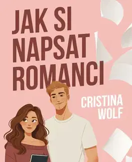 Beletria - ostatné Jak si napsat romanci - Cristina Wolf