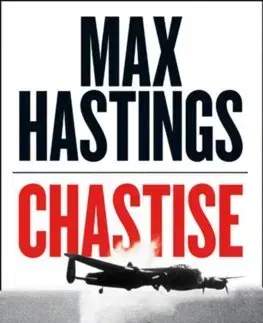 Druhá svetová vojna Chastise: The Dambusters Story 1943 - Max Hastings