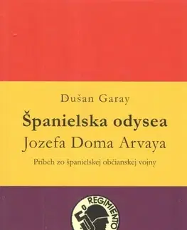 Historické romány Španielska odysea Jozefa Doma Arvaya - Dušan Garay