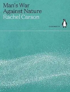 Ekológia, meteorológia, klimatológia Mans War Against Nature - Rachel Carson