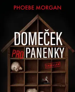 Detektívky, trilery, horory Domeček pro panenky - Phoebe Morgan