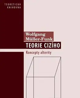 Filozofia Teorie cizího - Wolfgang Müller-Funk,Jan Budňák