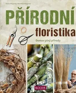 Ručné práce - ostatné Přírodní floristika - Klaus Wagener,Bernhild Wagener