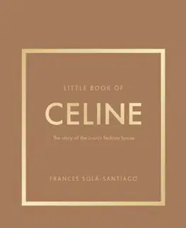 Dizajn, úžitkové umenie, móda Little Book of Celine - Frances Sola-Santiago