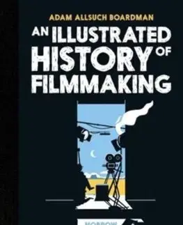 Film - encyklopédie, ročenky An Illustrated History of Filmmaking - Adam Allsuch Boardman