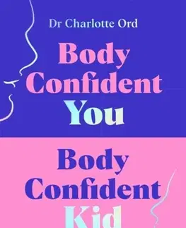 Rodičovstvo, rodina Body Confident You, Body Confident Kid - Charlotte Ord