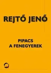 Dobrodružstvo, napätie, western Pipacs, a fenegyerek - Jenő Rejtő