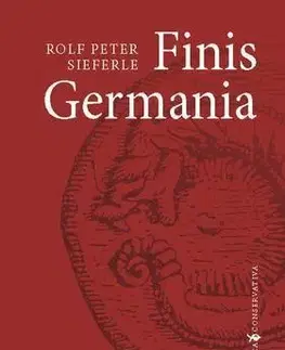 História - ostatné Finis Germania - Rolf Peter Sieferle